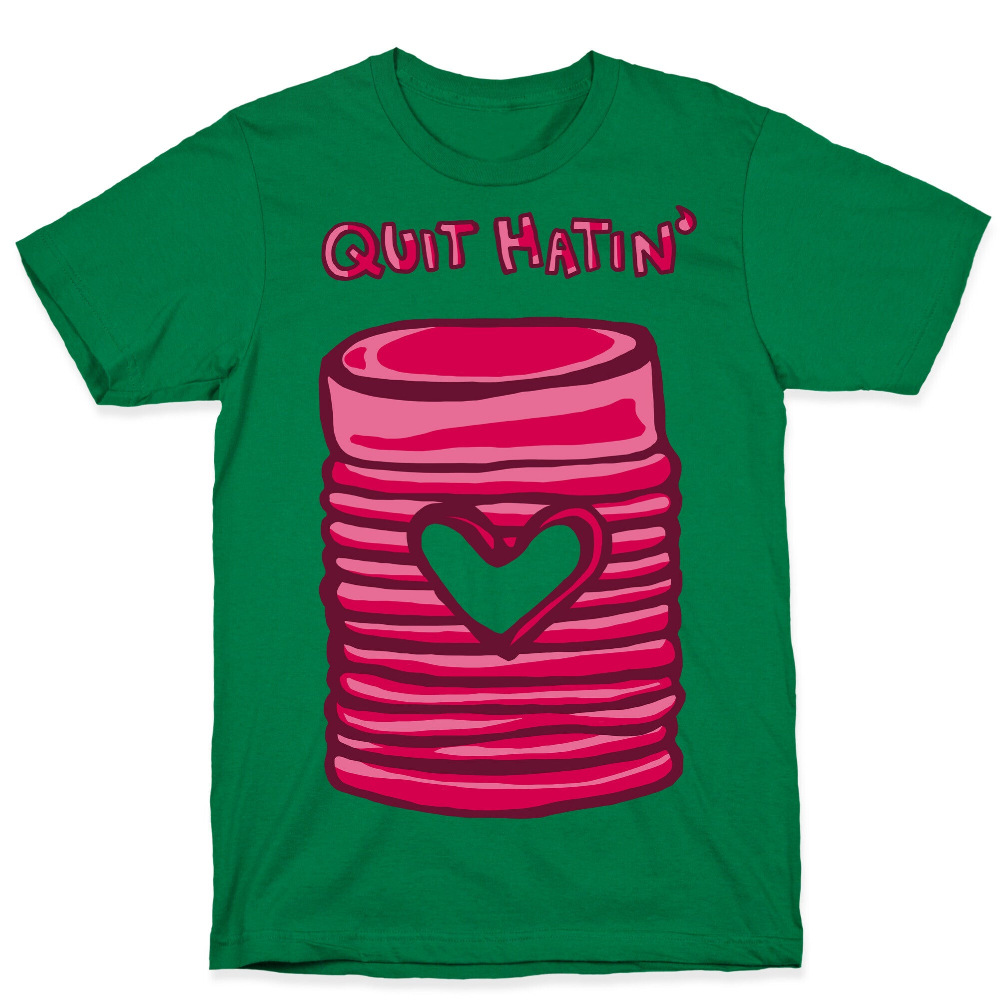 Canned Cranberry - Quit Hatin' T-Shirt